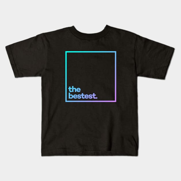 The Bestest Kids T-Shirt by meeneemal
